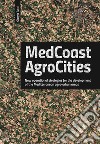 Medcoast agrocities. New operational strategies for the development of the Mediterranean agro-urban areas libro