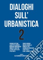 Dialoghi sull'urbanistica. Vol. 2 libro