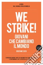 We strike! Giovani che cambiano il mondo. Edizione 2019 libro