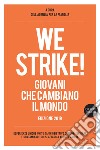 We strike! Giovani che cambiano il mondo. Edizione 2019 libro