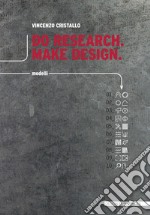 Do research. Make design. Ediz. italiana libro