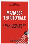 Manager territoriale. Guida alla certificazione delle competenze libro di Agenzia per la famiglia (cur.)