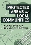 Protected areas and local communities. A challenge for inland development libro