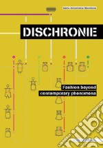 Discronie. Fashion beyond contemporary phenomena libro