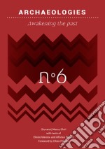 Archaeologies. Awakening the past libro