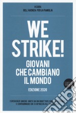 We strike! Giovani che cambiano il mondo. Edizione 2020 libro