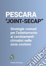 Pescara_joint Secap. Strategie comuni per l'adattamento ai cambiamenti climatici nelle zone costiere. Con QR Code