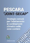 Pescara_joint Secap. Strategie comuni per l'adattamento ai cambiamenti climatici nelle zone costiere. Con QR Code libro