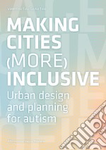Making cities more inclusive. Urban design and planning for autism