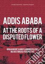 Addis Ababa. At the roots of a disputed flower