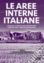 Le aree interne italiane. Un banco di prova per interpretare e progettare i territori marginali