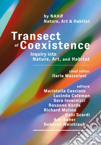 Transect of coexistence. Inquiry into Nature, Art and Habitat. Ediz. a colori