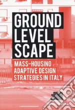 Ground level-scape. Mass-housing adaptive design strategies in Italy