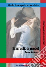 Quella donna porta la mia divisa. Si arruoli, la prego! Regolamento d'amore. Nuova ediz. libro