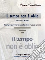 Il tempo non è oblio. Riflessione tra il tempo perso e la nascita di un nuovo tempo libro