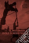 Il nio Brasile. Isole di resistenza. Ediz. illustrata libro