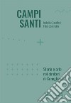 Campi Santi. Storia e arte nei cimiteri di Conegliano libro