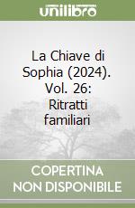 La Chiave di Sophia (2024). Vol. 26: Ritratti familiari libro