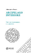 Arcipelago interiore. Vie verso la conoscenza e la cura di sè libro