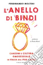 L'anello di Bindi. Canzoni e cultura omosessuale in Italia dal 1960 a oggi libro