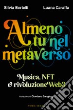 Almeno tu nel metaverso. Musica, NFT e rivoluzione Web3