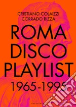 Roma Disco Playlist. 1965 - 1995. Con QR Code libro