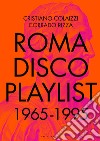 Roma Disco Playlist. 1965 - 1995. Con QR Code libro