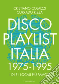 Disco Playlist Italia. 1975 -1995 libro