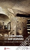 Le catacombe di San Gennaro. Guida storico-artistica. Ediz. inglese libro