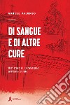 Di sangue e di altre cure. Il mistero di Caravaggio al Rione Sanità libro