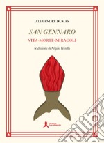 San Gennaro. Vita morte miracoli. Ediz. limitata libro