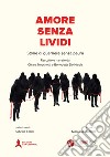 Amore senza lividi. Storie di guerriere senza paura. Raccolte e narrate libro