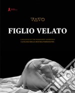 Jago. Il figlio velato. Catalogo della mostra permanente (San Severo Fuori le Mura, Napoli). Ediz. italiana e inglese libro