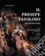 Il presepe favoloso del Rione Sanità. Testo originale a fronte. Ediz. bilingue