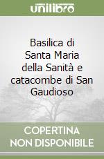 Basilica di Santa Maria della Sanità e catacombe di San Gaudioso libro