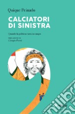 Calciatori di sinistra. Quando la politica entra in campo