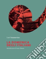 La domenica degli italiani. Ediz. illustrata