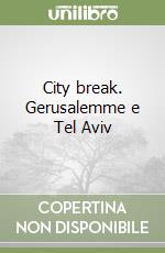 City break. Gerusalemme e Tel Aviv libro