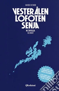 Vesterålen, Lofoten, Senja. Norvegia-Norway. Ediz. bilingue. Con Qr code. Con mappa