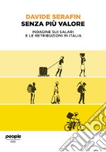 Senza più valore. Indagine sui salari e le retribuzioni in Italia