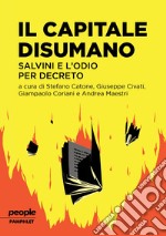 Il capitale disumano. Salvini e l'odio per decreto libro