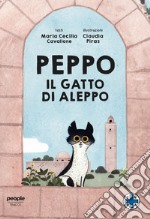 Peppo, il gatto di Aleppo. Ediz. a colori