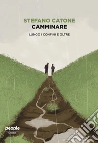 Camminare. Lungo i confini e oltre