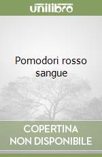 Pomodori rosso sangue libro