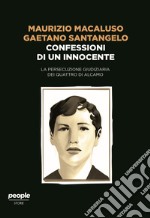 Confessioni di un innocente. La persecuzione giudiziaria dei quattro di Alcamo libro