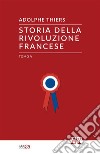 Storia della Rivoluzione francese. Vol. 5 libro di Thiers Adolphe