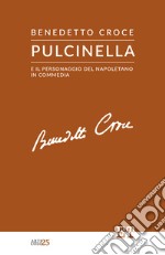 Pulcinella e il personaggio del napoletano in commedia libro