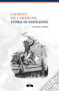 Storia di Napoleone. Nuova ediz.. Vol. 1 libro
