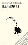 Teatro Akropolis. Testimonianze ricerca azioni. Vol. 11: Teatro Akropolis libro di Tafuri Clemente Beronio David