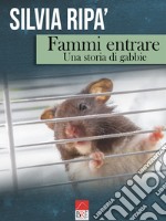 Fammi entrare. Una storia di gabbie